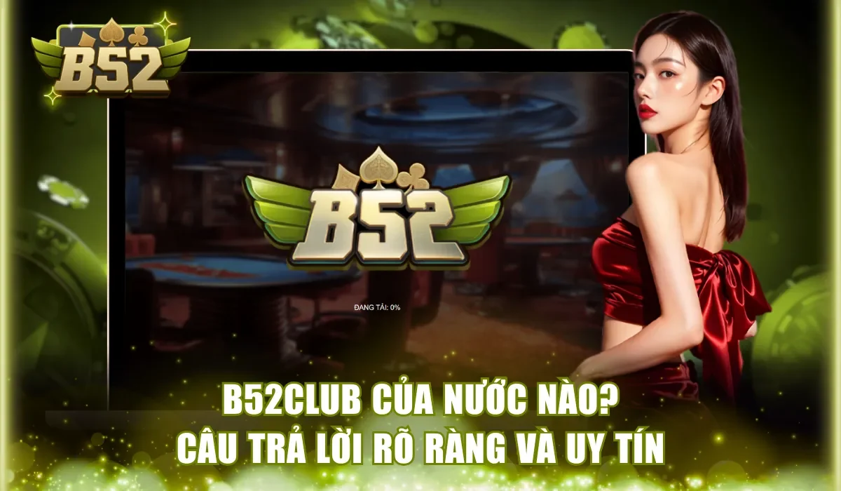 B52Club của nước nào