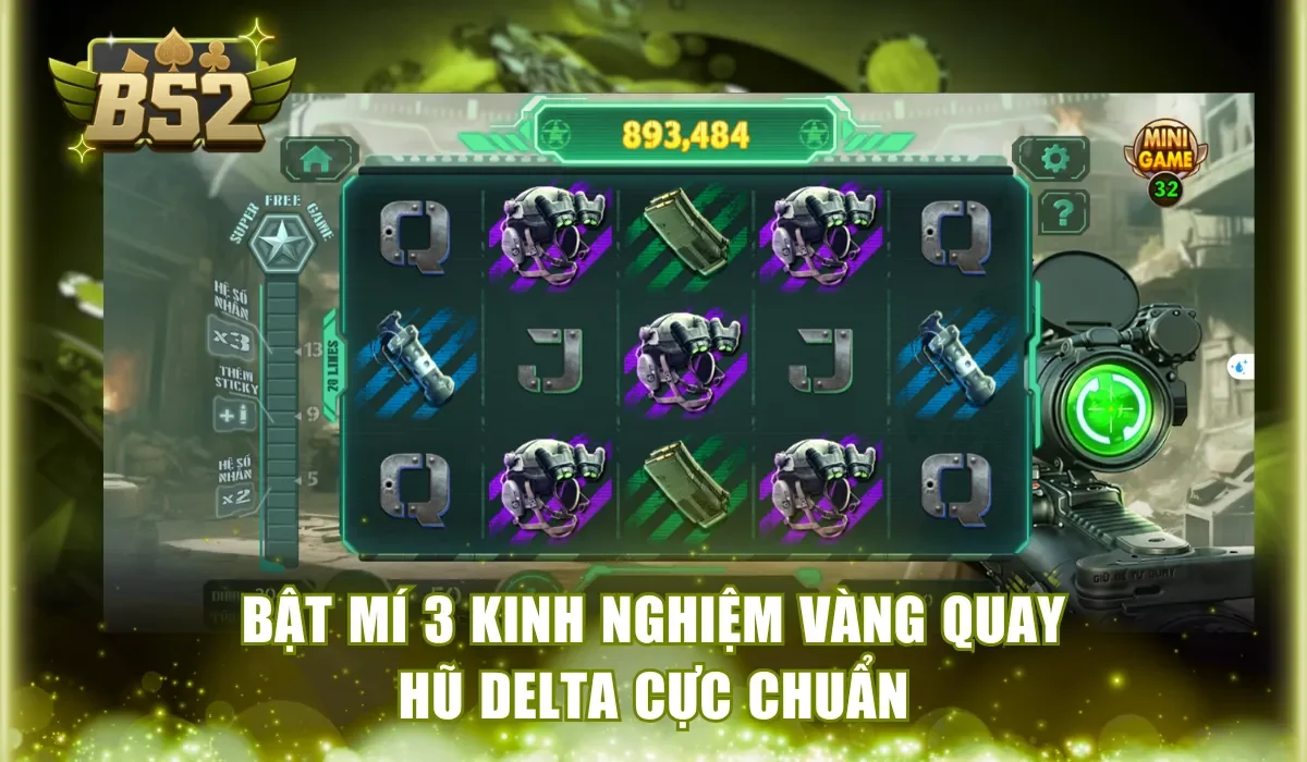 Bật mí 3 kinh nghiệm vàng quay hũ Delta cực chuẩn