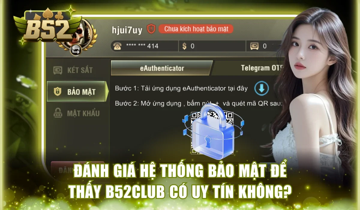Đánh giá hệ thống bảo mật để thấy B52Club có uy tín không?