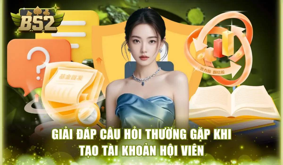 Giải đáp câu hỏi thường gặp khi tạo tài khoản hội viên
