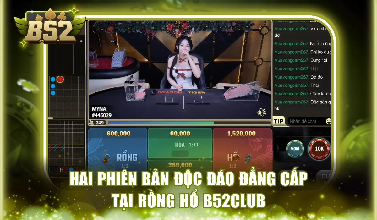 Hai phiên bản độc đáo đẳng cấp tại Rồng Hổ B52Club