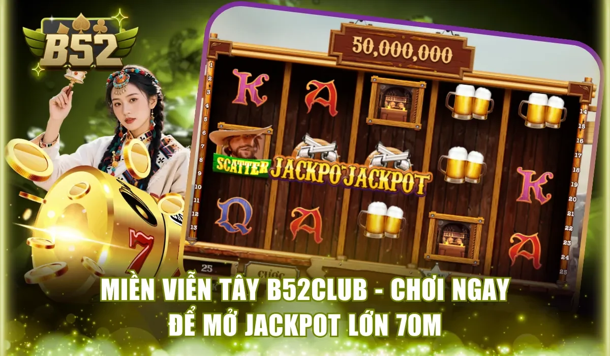 Miền Viễn Tây B52Club