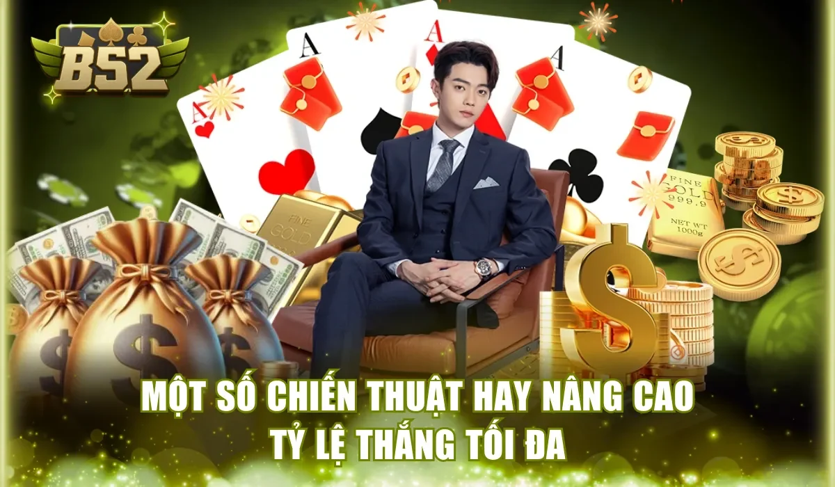 Một số chiến thuật hay nâng cao tỷ lệ thắng tối đa