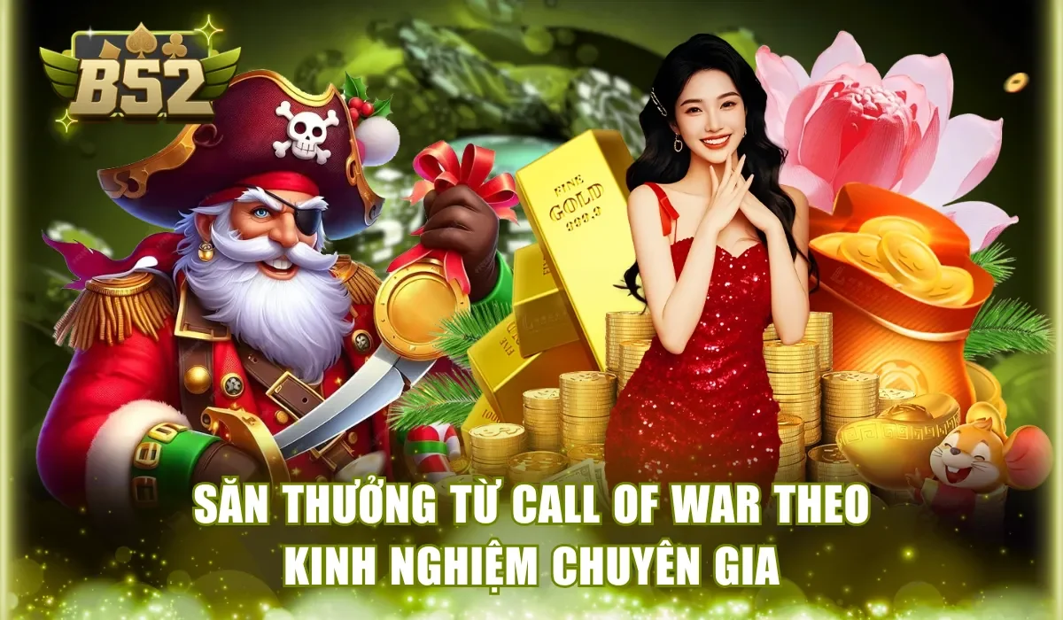 Săn thưởng từ Call Of War theo kinh nghiệm chuyên gia