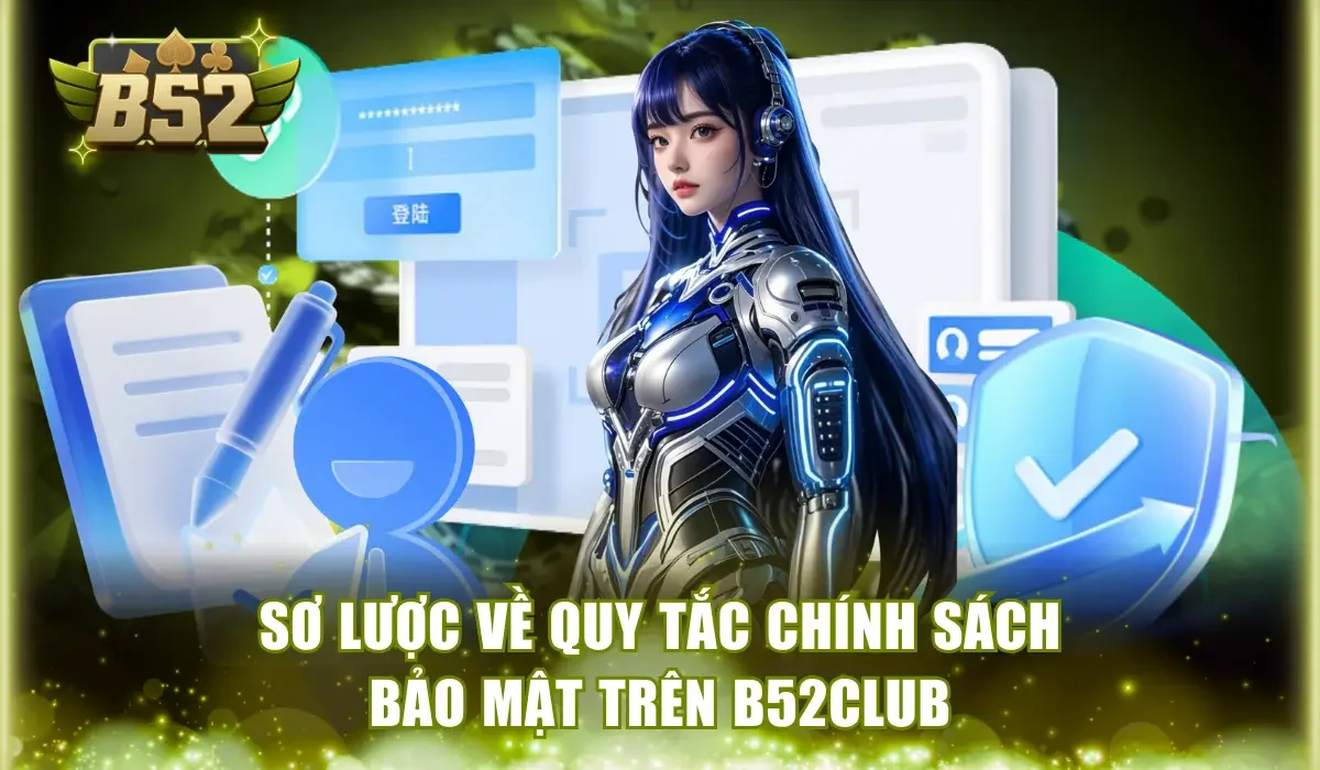 Sơ lược về quy tắc chính sách bảo mật trên B52Club