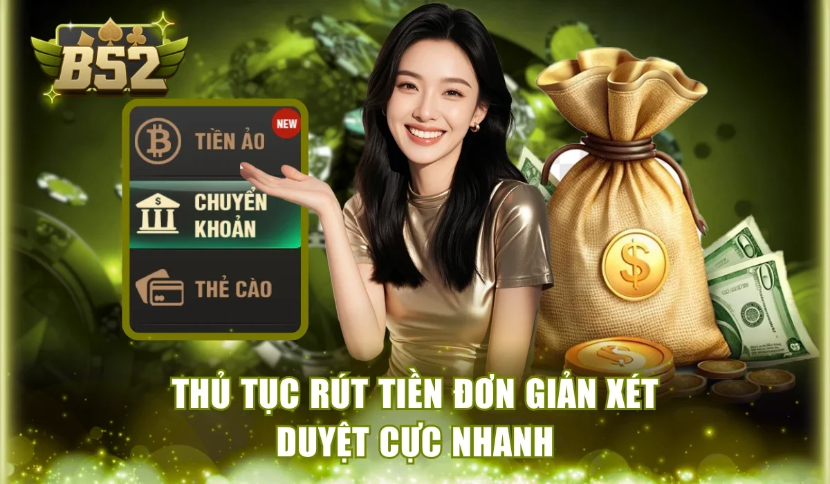 Thủ tục rút tiền đơn giản xét duyệt cực nhanh